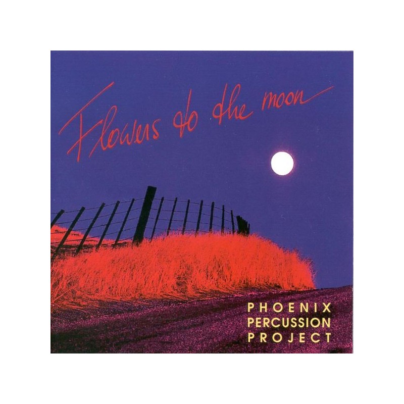PHOENIX PERCUSSION PROJECT - Flowers to the Moon