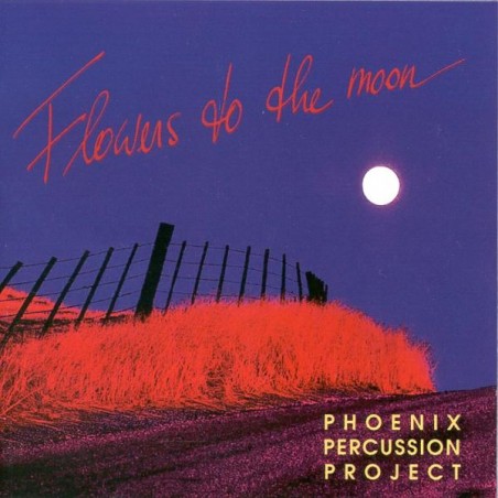 PHOENIX PERCUSSION PROJECT - Flowers to the Moon