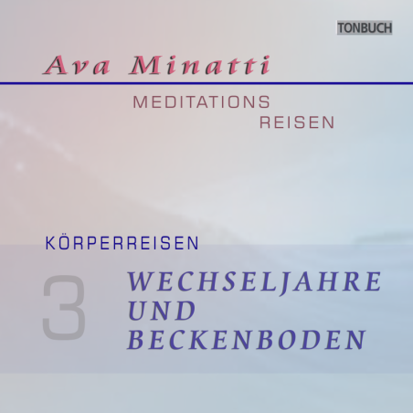 AVA MINATTI - HÖRBUCH 03_Wechseljahre und Beckenboden - Körperreise_CD
