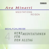 AVA MINATTI - HÖRBUCH 04 - KURZ-MEDITATIONEN FÜR DEN ALLTAG - Wohlfühlreise_CD