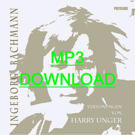 UNGER HARRY / INGEBORG BACHMANN - vertonte Gedichte - MP3