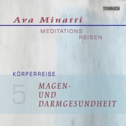 AVA MINATTI - HÖRBUCH 05 - MAGEN UND DARMGESUNDHEIT - Körperreise_CD
