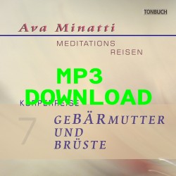 AVA MINATTI - HÖRBUCH 07 - GEBÄRMUTTER UND BRÜSTE - Körperreise_MP3CD