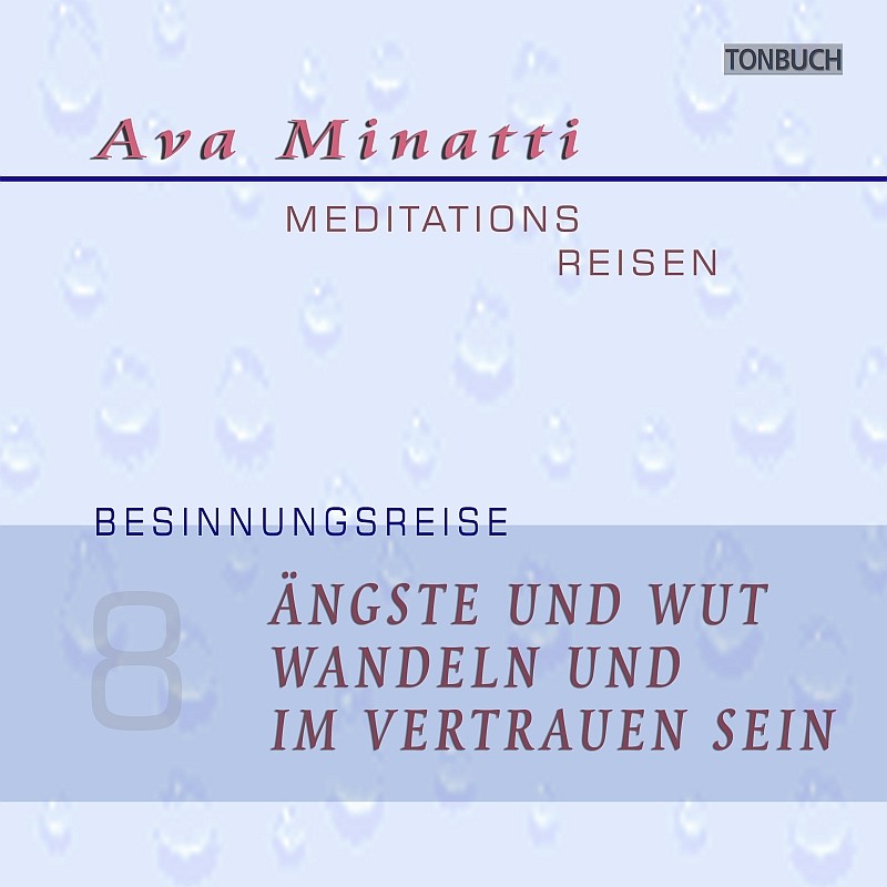 AVA MINATTI - HÖRBUCH 08 - ANGTE UND WUT WANDELN UND IM VERTRAUEN ANNEHMEN - Besinnungsreise_CD