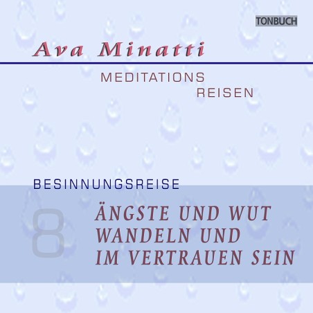 AVA MINATTI - HÖRBUCH 08 - ANGTE UND WUT WANDELN UND IM VERTRAUEN ANNEHMEN - Besinnungsreise_CD