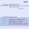 AVA MINATTI - HÖRBUCH 08 - ANGTE UND WUT WANDELN UND IM VERTRAUEN ANNEHMEN - Besinnungsreise_CD