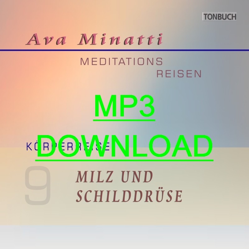 AVA MINATTI - HÖRBUCH 09 - MILZ UND SCHILDDRÜSE - Körpersreise_MP3