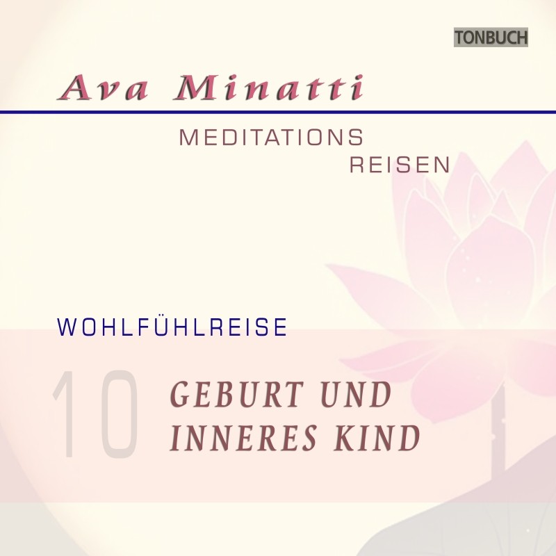 AVA MINATTI - HÖRBUCH 10 - GEBURT UND INNERES KIND - Wohlfühlreise - CD