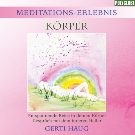 HAUG GERTI - Meditationserlebnis "Koerper" HAUG GERTI - Meditationserlebnis "Koerper"