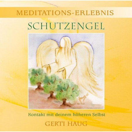 HAUG GERTI - Meditationserlebnis "Schutzengel" HAUG GERTI - Meditationserlebnis "Schutzengel"
