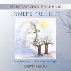 HAUG GERTI - Meditationserlebnis "Innere Freiheit"