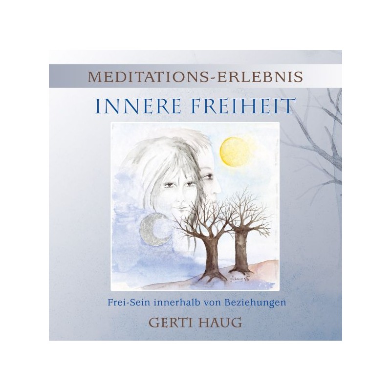 HAUG GERTI - Meditationserlebnis "Innere Freiheit"