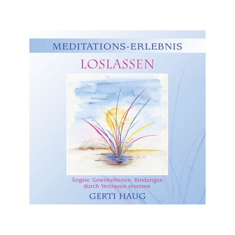 HAUG GERTI - Meditationserlebnis "Loslassen"