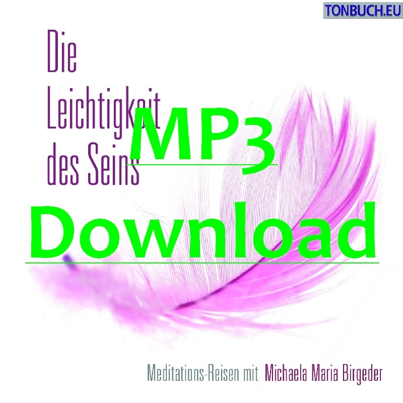 BIRGEDER MICHAELA MARIA - Die Leichtigkeit des Seins - MP3