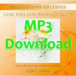 HAUG GERTI - Meditationserlebnis "Liebe Frei von Bedingungen" - MP3