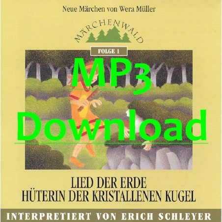 SCHLEYER ERICH - Maerchenwald Folge 1: Lied der Erde - Hüterin der kristallenen Kugel - MP3 SCHLEYER ERICH - Maerchenwald Folge 1: Lied der Erde - Hüterin der kristallenen Kugel - MP3