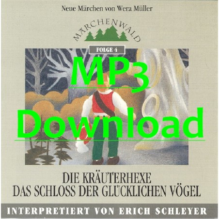 SCHLEYER ERICH - Maerchenwald Folge 4 "Die Kraeuterhexe & Das Schloss der glücklichen Vögel" - MP3 SCHLEYER ERICH - Maerchenwald Folge 4 "Die Kraeuterhexe & Das Schloss der glücklichen Vögel" - MP3