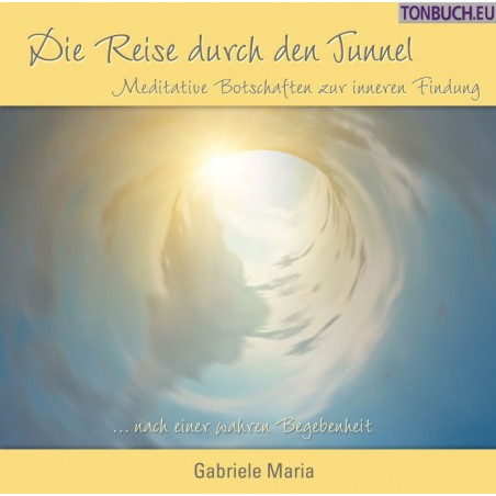 GABRIELE MARIA - Die Reise durch den Tunnel GABRIELE MARIA - Die Reise durch den Tunnel