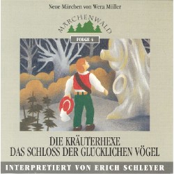 SCHLEYER ERICH - Maerchenwald Folge 4 "Die Kraeuterhexe & Das Schloss der gluecklichen Voegel" - CD